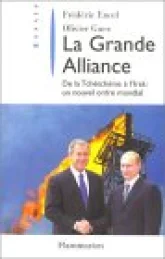 La grande alliance : De la Tchétchénie à l'Irak, un nouvel ordre mondial