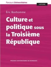 CULTURE ET POLITIQUE SOUS LA TROISIÈME RÉPUBLIQUE