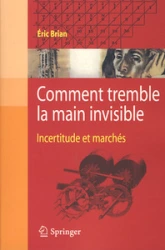 Comment tremble la main invisible - incertitudes et marchés