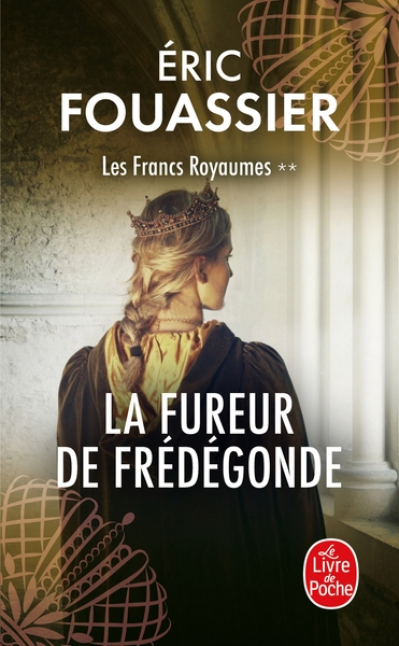 Les Francs royaumes, tome 2 : La fureur de Frédégonde