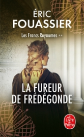 Les Francs royaumes, tome 2 : La fureur de Frédégonde
