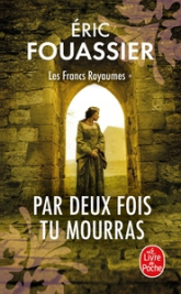 Les Francs royaumes, tome 1 : Par deux fois tu mourras