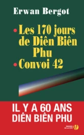 Convoi 42. Les 170 jours de Dien Bien Phu