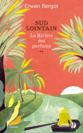 Sud lointain, tome 2 : La rivière des parfums