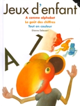 Jeux d'enfant : A comme alphabet - Le goût des chiffres - Tout en couleur