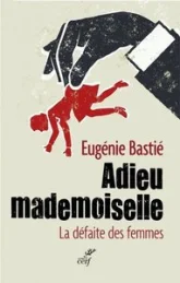 Adieu mademoiselle : La défaite des femmes