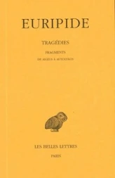 Théâtre tome VIII, 1ère partie. : Fragments : Aigeus - Autolykos