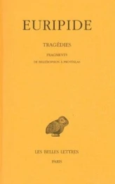 Théâtre tome VIII, 2ème partie. : Fragments : Bellérophon - Protésilas