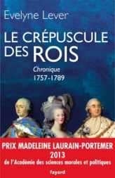 Le Crépuscule des rois : Chronique 1757-1789