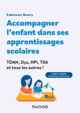Accompagner l'enfant dans sa scolarité : TDAH, Dys, HPI, TSA et tous les autres !: Leçons et devoirs : méthodes et fiches pour aider les parents !