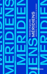 Méridiens. Mesurer, partager et dominer la terre