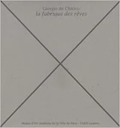 Giorgio de Chirico : La fabrique des rêves