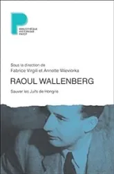 Raoul Wallenberg : Sauver les Juifs de Hongrie