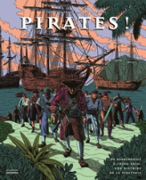 Pirates ! : De Barberousse à Ching Shih, une histoire de la piraterie