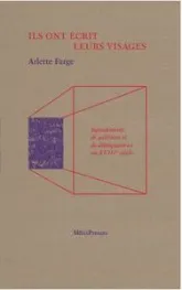 Ils ont écrit leurs visages: Signalements de galériens et de délinquants.e.s du XVIIIe siècle