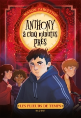 Les plieurs de temps, tome 2 : Anthony à cinq minutes près