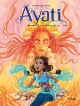 Ayati, tome 4 : La révélation du feu