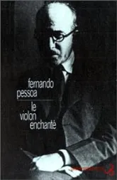 Oeuvres de Fernando Pessoa, tome 8 :  Le Violon enchanté