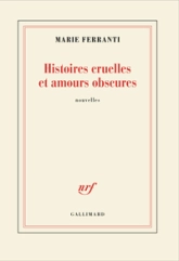 Histoires cruelles et amours obscures