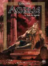 Achille, tome 3 : La chute des légendes