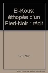 El-kous : ethopee d'un pied-noir : recit