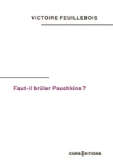 Faut-il brûler Pouchkine ?