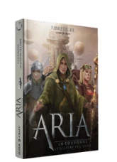 Aria, tome 2 : La couronne, le sceptre, et l'orbe