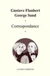Correspondance : Gustave Flaubert / George Sand