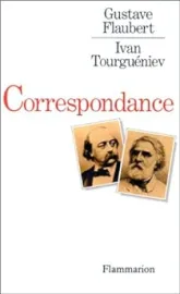Correspondance : Gustave Flaubert / Ivan Tourguéniev