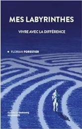 Mes labyrinthes: Vivre avec la différence