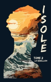 Isolé, tome 2 : La Rébellion