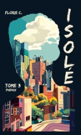 Isolé, tome 3 : Phénix