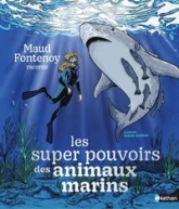 Les super pouvoirs des animaux marins - Maud Fontenoy - Un documentaire inspirant dès 7ans