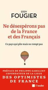 Ne désespérons pas de la France et des Français - Ce pays qu: Portrait d'une France résiliente