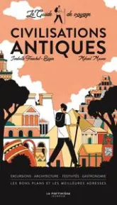 Le guide de voyage : Civilisations antiques