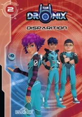 Team Dronix, tome 2 : Disparition