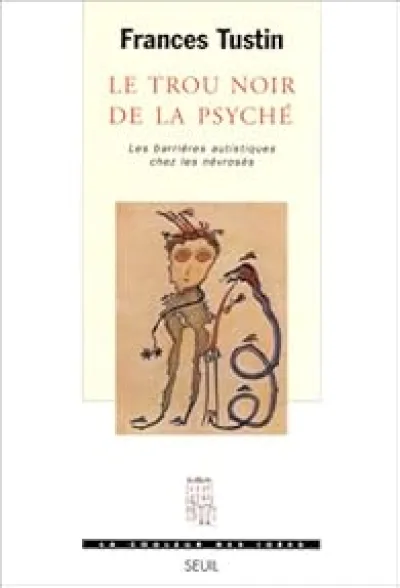 Le Trou noir de la psyché. Barrières autistiques chez les névrosés