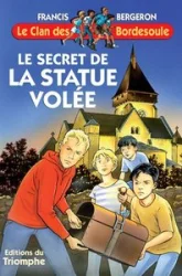 Le clan des Bordesoule, tome 1 : Le secret de la statue volée