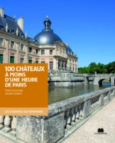 Cent châteaux à moins d'une heure de Paris