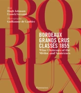 BORDEAUX GRANDS CRUS CLASSES 1855 : RED AND WHITE WINES OF THE MEDOC AND SAUTERNE