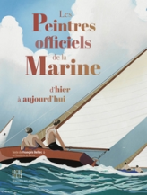 Les Peintres officiels de la Marine d'hier à aujourd' hui