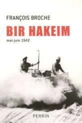 Bir Hakeim (mai-juin 1942) : La bataille qui réveilla les Français