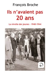Ils n'avaient pas 20 ans: La révolte des jeunes 1940-1944