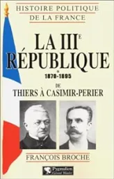 La IIIe République - 1870-1895 : De Thiers à Casimir-Perier