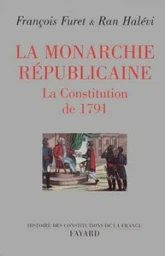La Monarchie républicaine. La constitution de 1791