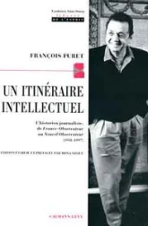 Un itinéraire intellectuel. L'historien journaliste, de France-Observateur au Nouvel-Observateur (1958-1997)