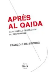 Après Al Qaida : La nouvelle génération du terrorisme