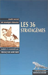 Les 36 stratagèmes. Traité secret de stratégie chinoise