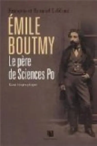 Emile Boutmy. Le père de Sciences Po