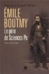 Emile Boutmy. Le père de Sciences Po